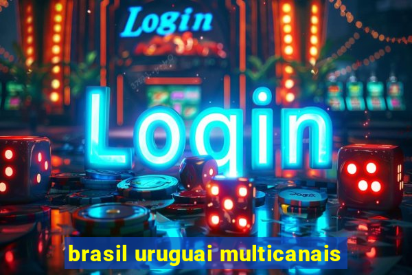 brasil uruguai multicanais